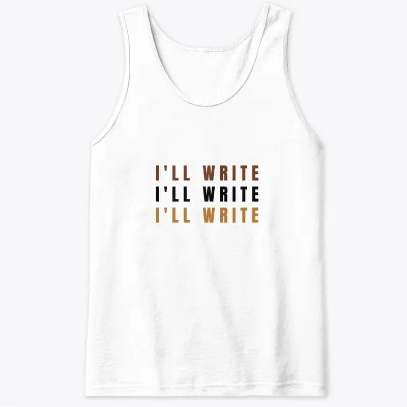 I'll Write, I'll Write, I'll Write