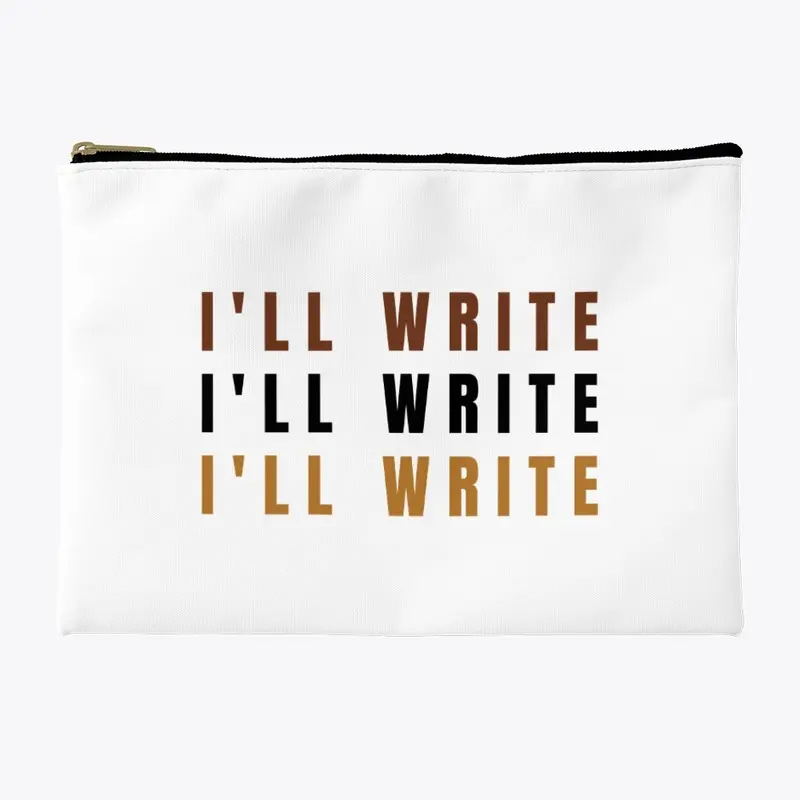 I'll Write, I'll Write, I'll Write